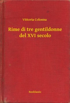 Vittoria Colonna - Rime di tre gentildonne del XVI secolo