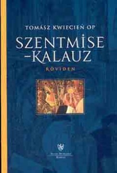 Tomsz Kwiecien - Szentmise kalauz