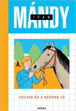 Mndy Ivn - Csutak s a szrke l