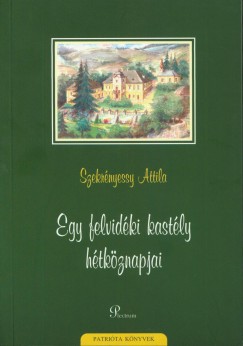 Szekrnyessy Attila - Egy felvidki kastly htkznapjai