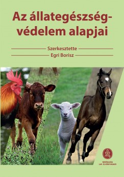 Egri Borisz  (Szerk.) - Az llategszsg-vdelem alapjai