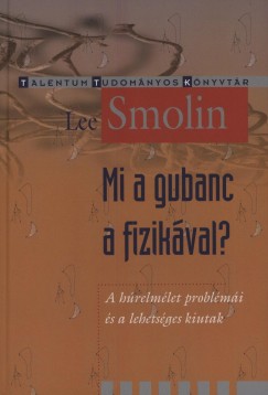 Lee Smolin - Mi a gubanc a fizikval?