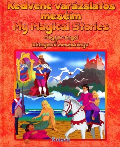 M�ricz Sas Szilvia  (Szerk.) - Kedvenc var�zslatos mes�im - My Magical Stories