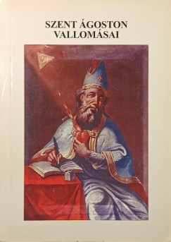 Szent �goston - Szent �goston vallom�sai