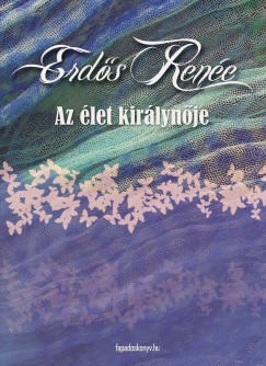 Erdős Renée - Az élet királynője
