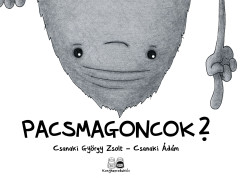 Csanaki �d�m - Csanaki Gy�rgy Zsolt - Pacsmagoncok 2.