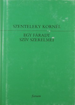 Szenteleky Kornl - Egy fradt szv szerelmei