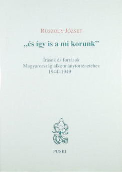 Ruszoly József - "és így is a mi korunk"
