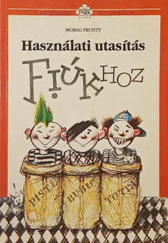 Morag Prunty - Használati utasítás fiúkhoz