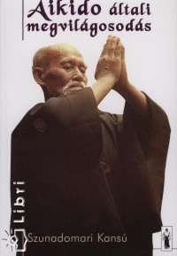 Szunadomari Kans - Aikido ltali megvilgosods