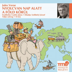 Jules Verne - Szkhelyi Jzsef - Nyolcvan nap alatt a Fld krl