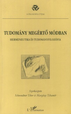 Margitay Tihamr  (Szerk.) - Schwendtner Tibor  (Szerk.) - Tudomny megrt mdban