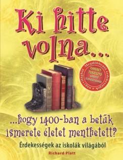 Richard Platt - Ki hitte volna... hogy 1400-ban a betk ismerete letet menthetett?