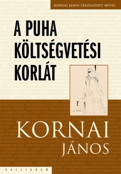 Kornai János - A puha költségvetési korlát