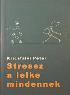 Kricsfalvi Péter - Stressz a lelke mindennek