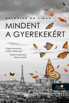 Delphine De Vigan - Mindent a gyerekekrt
