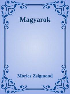 Mricz Zsigmond - Magyarok