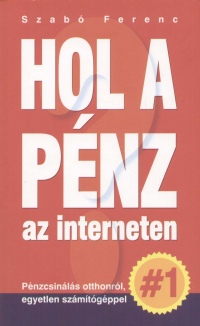 Szab Ferenc - Hol a pnz az interneten