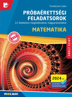 Trembeczki Csaba - Matematika prbarettsgi feladatsorok - Emelt szint (2024-tl rvnyes kvetelmnyek)