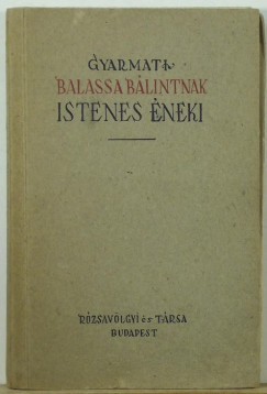 Gyarmati Balassa Blintnak istenes neki (reprint)