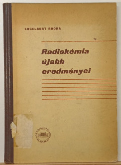 Engelbert Broda - Radiok�mia �jabb eredm�nyei