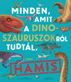 Dr. Nick Crumpton - Minden, amit a dinoszauruszokrl tudtl, hamis