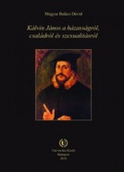 Magyar Bal�zs D�vid - K�lvin J�nos a h�zass�gr�l, csal�dr�l �s szexualit�sr�l