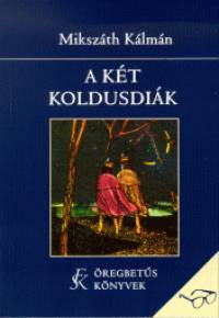 Mikszth Klmn - A kt koldusdik
