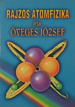 veges Jzsef - Rajzos atomfizika