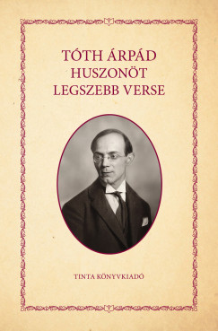 Tóth Árpád - Tóth Árpád huszonöt legszebb verse
