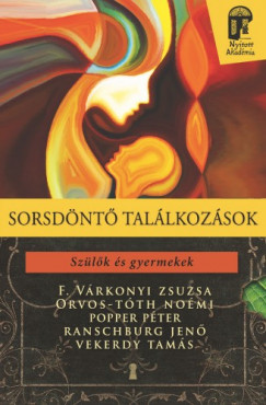 F. Vrkonyi Zsuzsa - Popper Pter F. Vrkonyi Zsuzsa Orvos-Tth Nomi - Orvos-Tth Nomi - Popper Pter - Ranschburg Jen - Vekerdy Tams - Sorsdnt tallkozsok: szlk s gyermekek