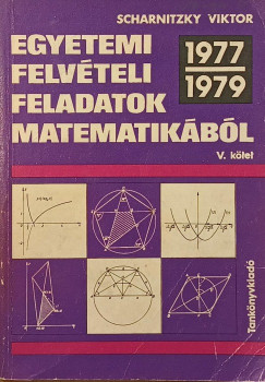 Scharnitzky Viktor - Egyetemi felvteli feladatok matematikbl
