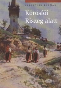 Sebestyn Klmn - Krsfi Riszeg alatt
