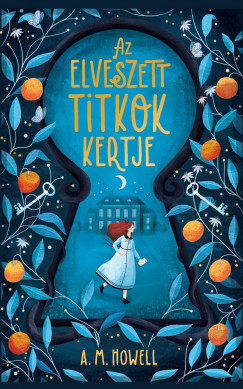 A. M. Howell - Az elveszett titkok kertje