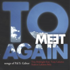 Lakatos Tony - Szakcsi Lakatos Bla - Trio Midnight - To meet again - CD