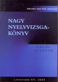 Ádász Edina - Bajczi Tünde - Kerekes Zsolt - Nagy nyelvvizsgakönyv - Angol alapfok