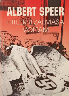 Albert Speer - Hitler bizalmasa voltam