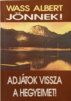 Wass Albert - Jnnek! - Adjtok vissza a hegyeimet!