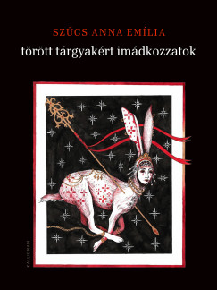 Sz�cs Anna Em�lia - t�r�tt t�rgyak�rt im�dkozzatok