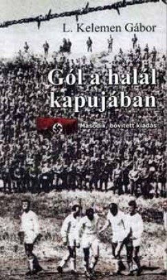 L. Kelemen Gábor - Gól a halál kapujában