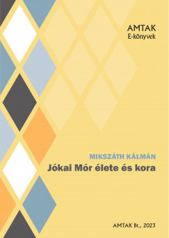 Mikszth Klmn - Jkai Mr lete s kora