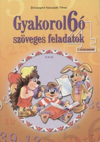 Diószeginé Nanszák Tímea (Összeáll.) - Gyakorol6ó szöveges feladatok