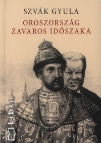 Szvk Gyula - Oroszorszg zavaros idszaka