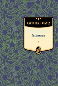 Karinthy Frigyes - Grimasz