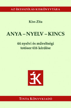 Kiss Zita  (Szerk.) - Anya-nyelv-kincs