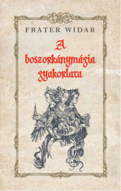 Frater Widar - A boszorknymgia gyakorlata