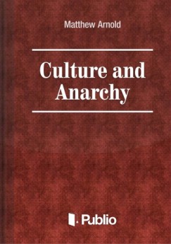 Matthew Arnold - Culture and Anarchy