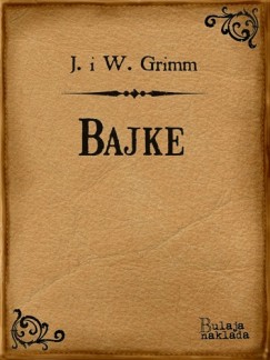 Wilhem Karl Grimm - Bajke