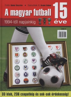 T. Szab Gbor  (Szerk.) - A magyar futball 15 ve - 1994-tl napjainkig