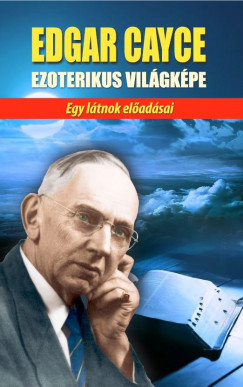 Edgar Cayce - Edgar Cayce ezoterikus vilgkpe